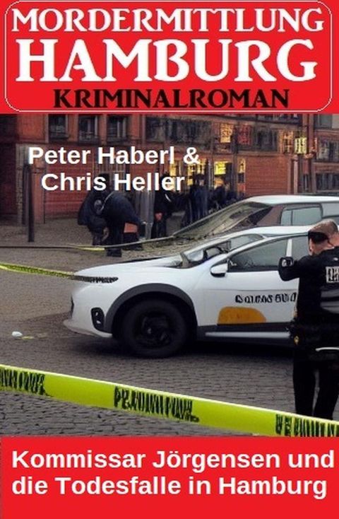 Kommissar J&ouml;rgensen und die Todesfalle in Hamburg: Mordermittlung Hamburg Kriminalroman(Kobo/電子書)