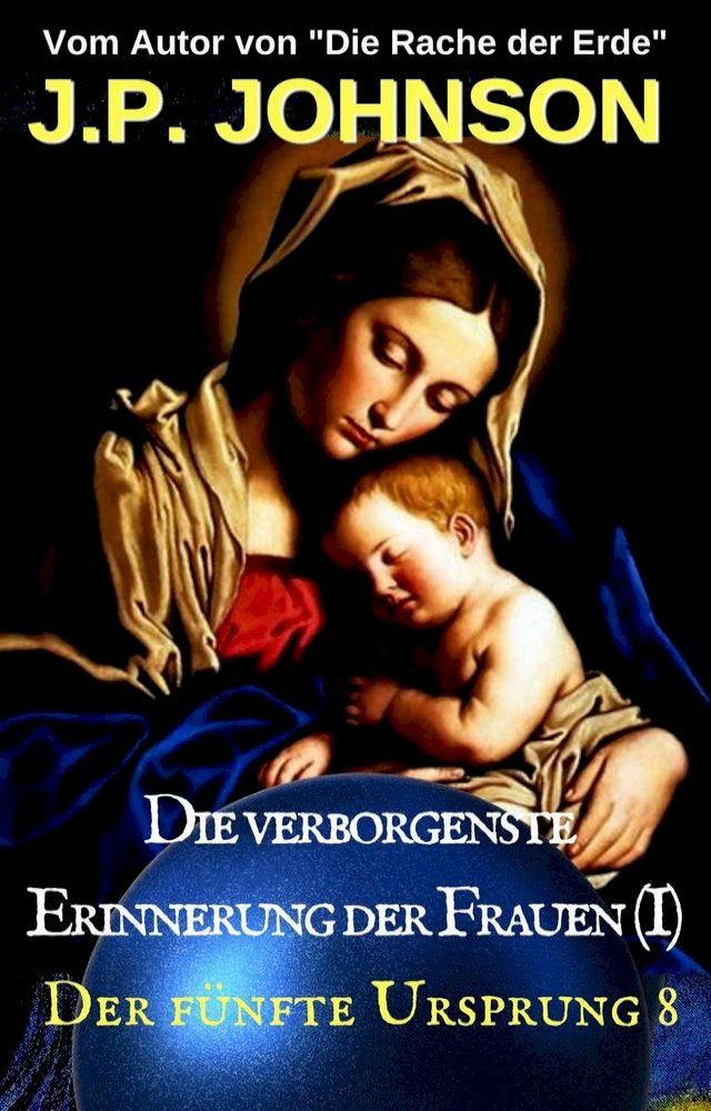  Der f&uuml;nfte Ursprung 8 Die verborgenste Erinnerung der Frauen (I)(Kobo/電子書)