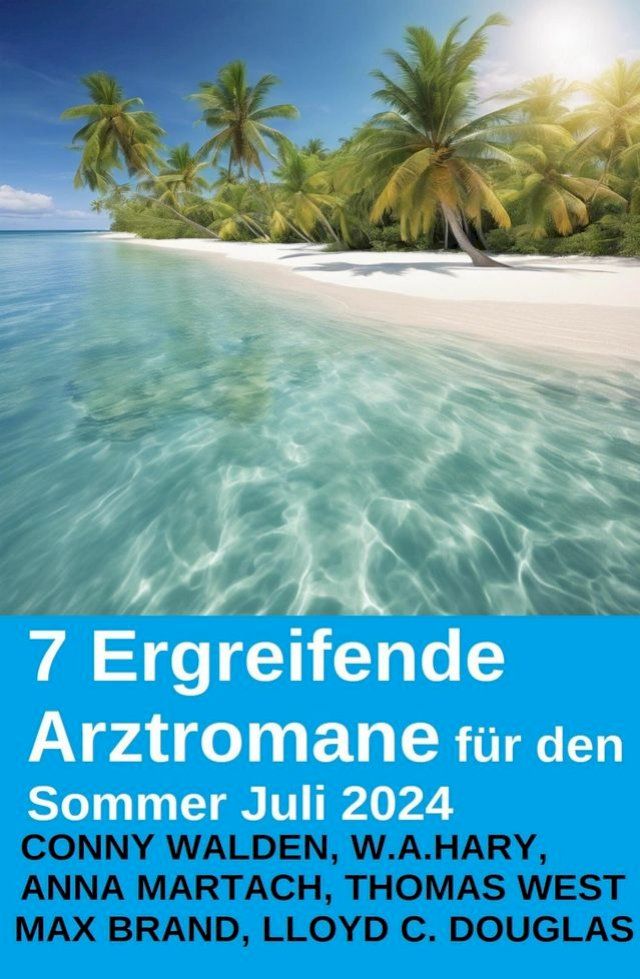  7 Ergreifende Arztromane f&uuml;r den Sommer Juli 2024(Kobo/電子書)