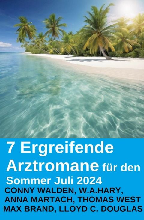 7 Ergreifende Arztromane f&uuml;r den Sommer Juli 2024(Kobo/電子書)