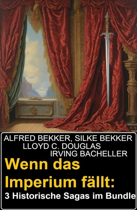 Wenn das Imperium f&auml;llt: 3 Historische Sagas im Bundle(Kobo/電子書)