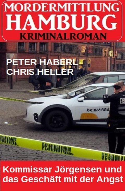 Kommissar J&ouml;rgensen und das Gesch&auml;ft mit der Angst: Mordermittlung Hamburg Kriminalroman(Kobo/電子書)