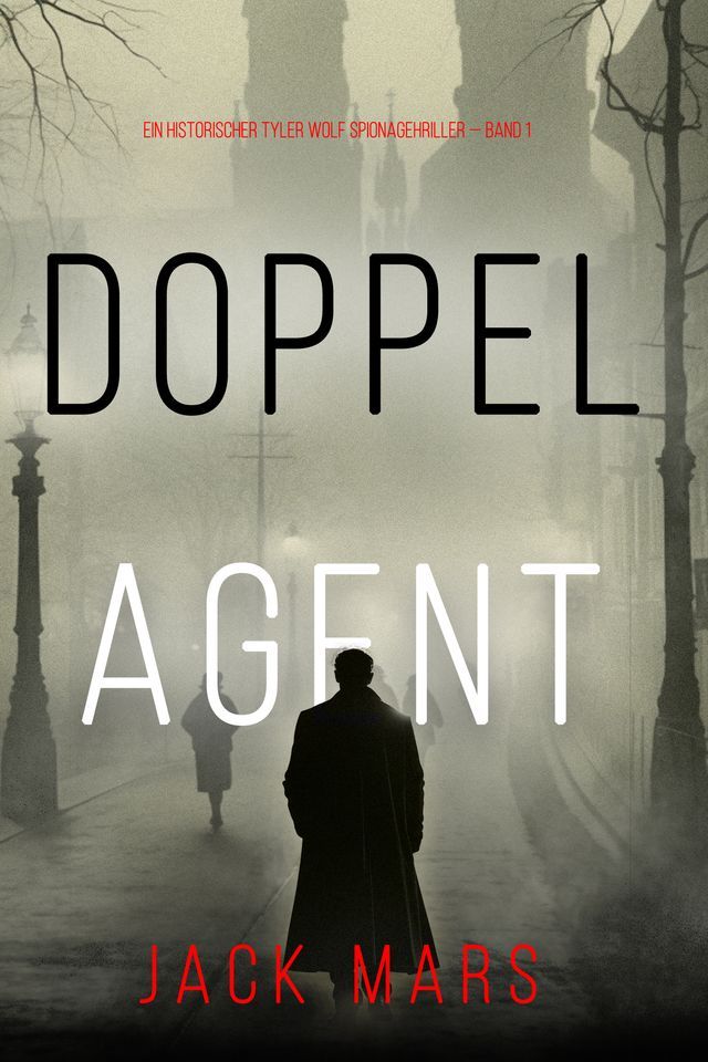  Doppelagent (Ein historischer Tyler Wolf Spionagehriller — Book 1)(Kobo/電子書)