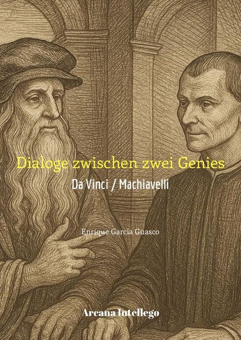 Dialoge zwischen zwei Genies: Da Vinci / Machiavelli(Kobo/電子書)