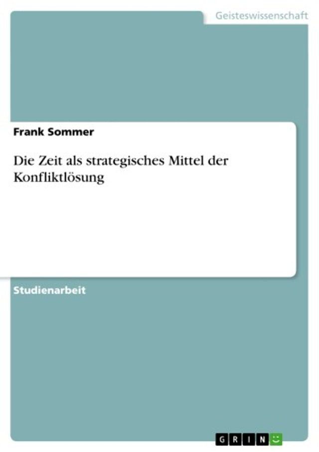  Die Zeit als strategisches Mittel der Konfliktl&ouml;sung(Kobo/電子書)