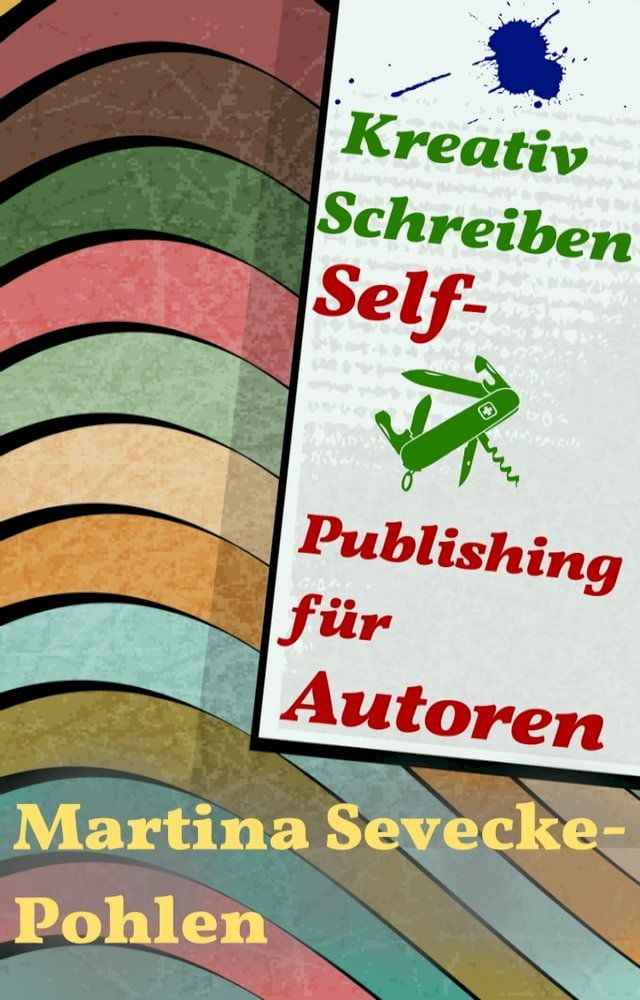  Kreativ Schreiben. Self-Publishing f&uuml;r Autoren(Kobo/電子書)