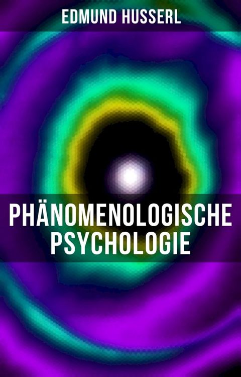 Edmund Husserl: Ph&auml;nomenologische Psychologie(Kobo/電子書)