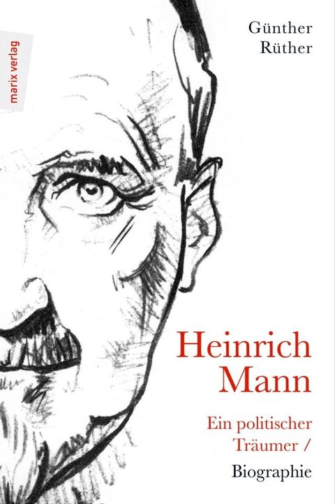 Heinrich Mann: Ein politischer Tr&auml;umer(Kobo/電子書)