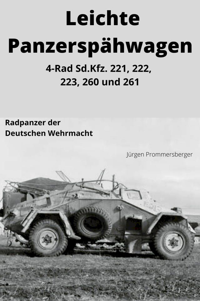  LEICHTE PANZERSP&Auml;HWAGEN 4-Rad Sd.Kfz. 221, 222, 223, 260 und 261(Kobo/電子書)