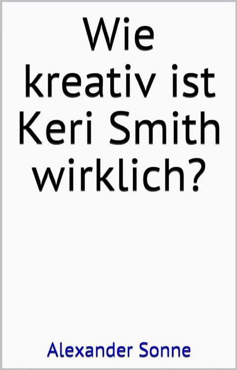 Wie kreativ ist Keri Smith wirklich?(Kobo/電子書)