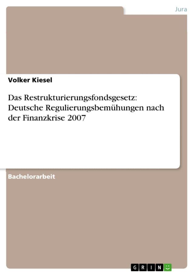  Das Restrukturierungsfondsgesetz: Deutsche Regulierungsbem&uuml;hungen nach der Finanzkrise 2007(Kobo/電子書)