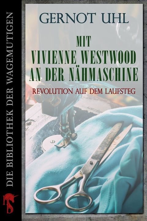 Mit Vivienne Westwood an der Nähmaschine(Kobo/電子書)