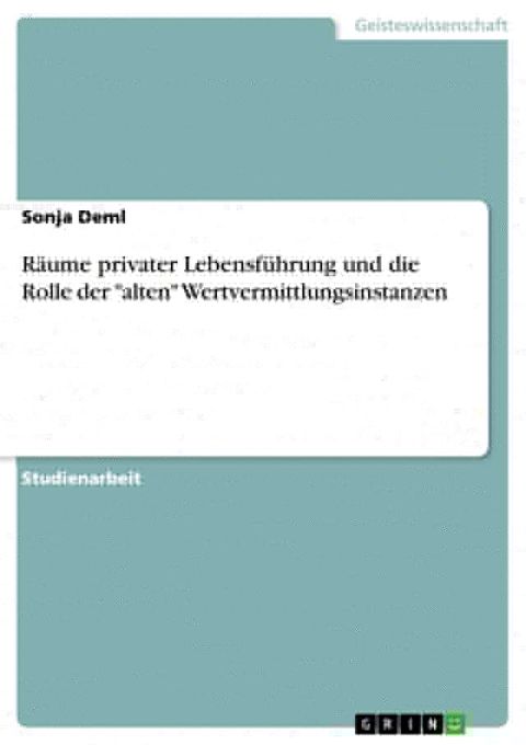 R&auml;ume privater Lebensf&uuml;hrung und die Rolle der 'alten' Wertvermittlungsinstanzen(Kobo/電子書)