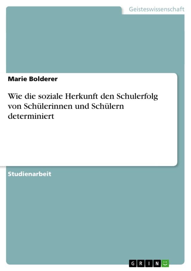  Wie die soziale Herkunft den Schulerfolg von Sch&uuml;lerinnen und Sch&uuml;lern determiniert(Kobo/電子書)