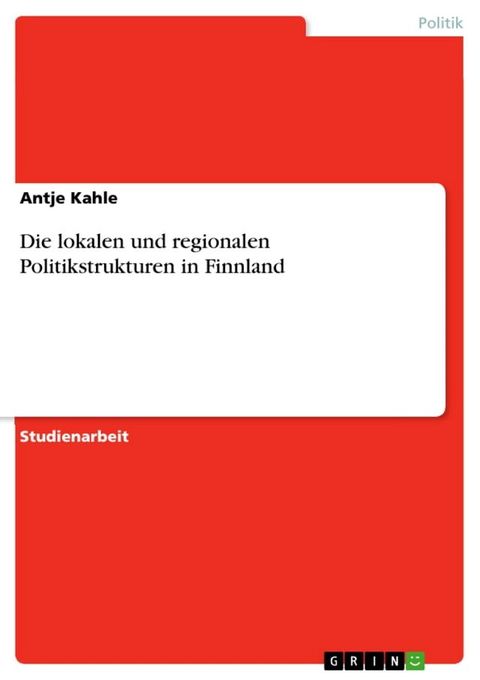 Die lokalen und regionalen Politikstrukturen in Finnland(Kobo/電子書)