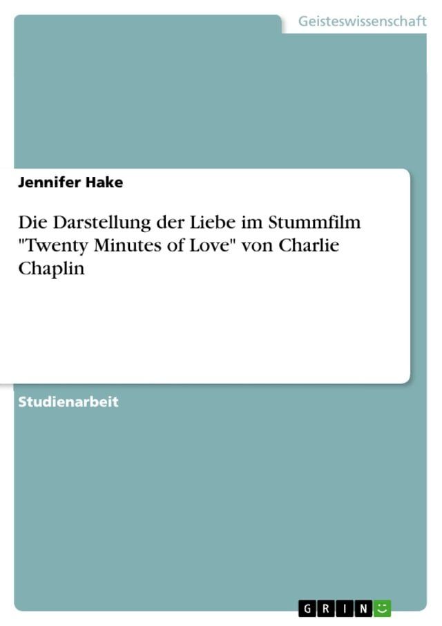  Die Darstellung der Liebe im Stummfilm 'Twenty Minutes of Love' von Charlie Chaplin(Kobo/電子書)