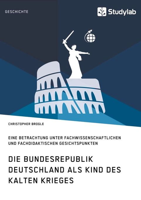 Die Bundesrepublik Deutschland als Kind des Kalten Krieges(Kobo/電子書)