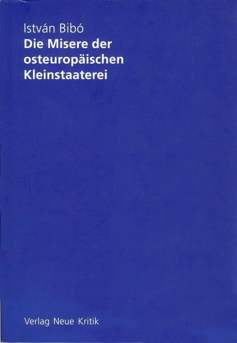 Die Misere der osteurop&auml;ischen Kleinstaaterei(Kobo/電子書)