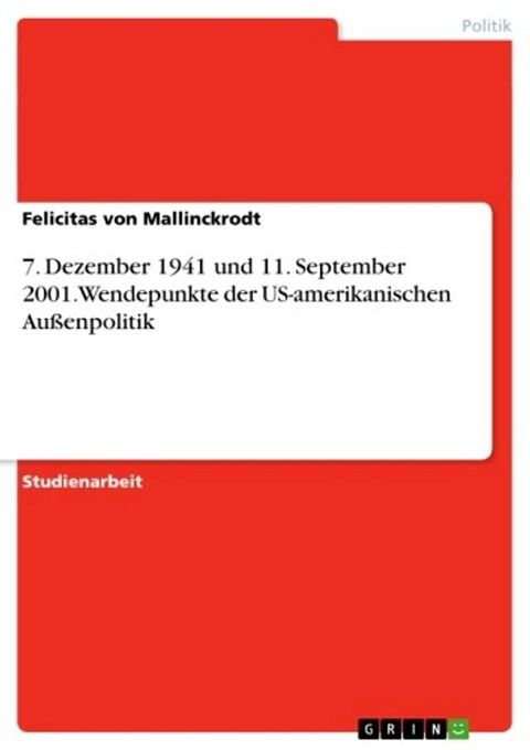 7. Dezember 1941 und 11. September 2001. Wendepunkte der US-amerikanischen Außenpolitik(Kobo/電子書)