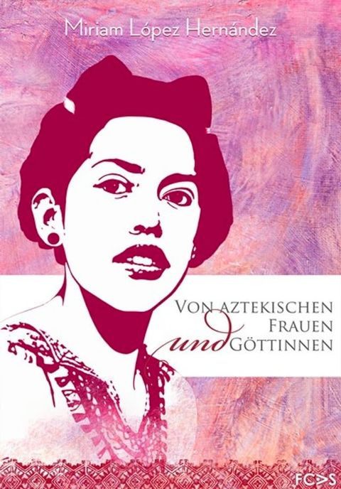 Von aztekischen Frauen und G&ouml;ttinnen(Kobo/電子書)