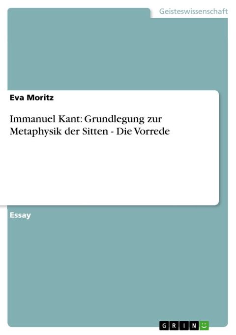 Immanuel Kant: Grundlegung zur Metaphysik der Sitten - Die Vorrede(Kobo/電子書)