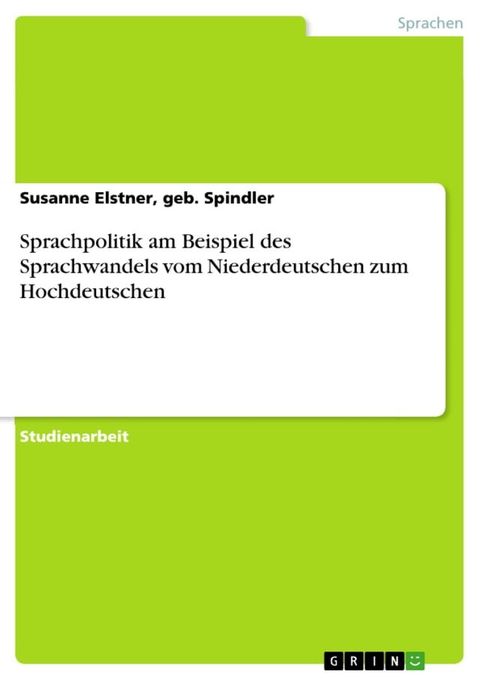 Sprachpolitik am Beispiel des Sprachwandels vom Niederdeutschen zum Hochdeutschen(Kobo/電子書)