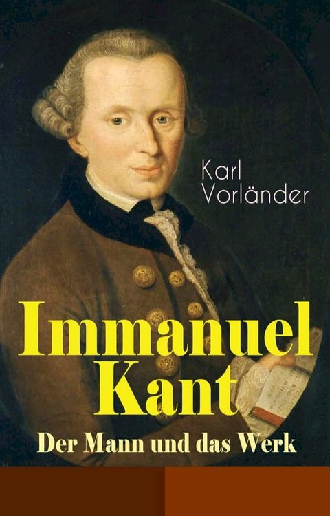 Immanuel Kant - Der Mann und das Werk(Kobo/電子書)