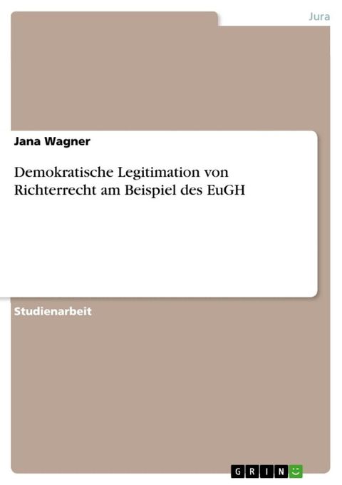 Demokratische Legitimation von Richterrecht am Beispiel des EuGH(Kobo/電子書)