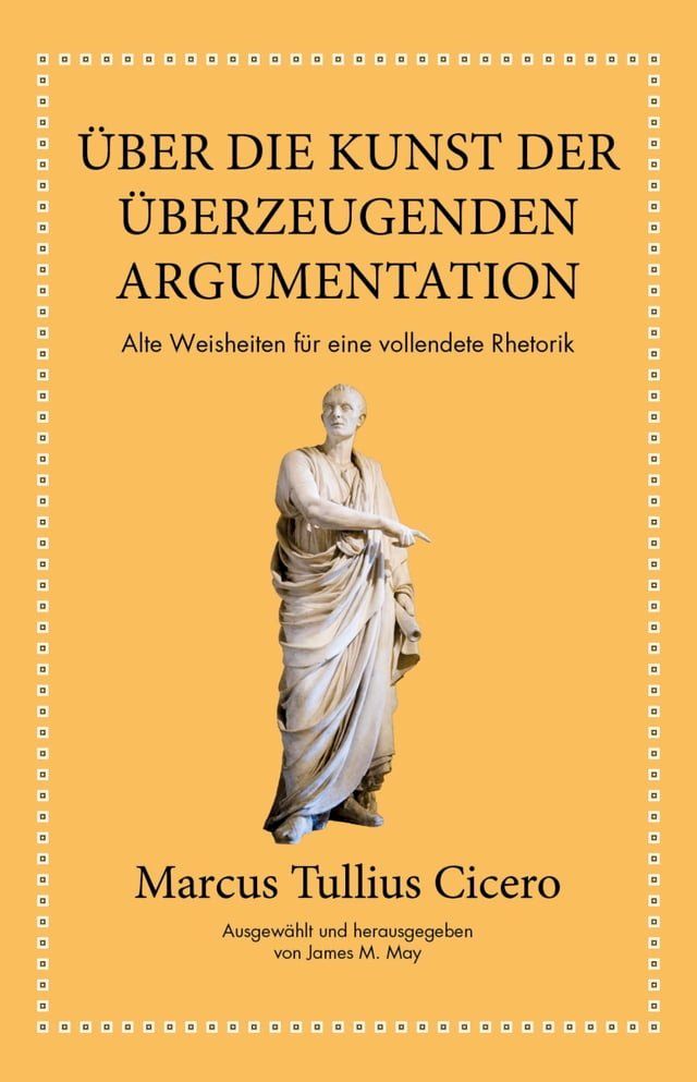  Marcus Tullius Cicero: &Uuml;ber die Kunst der überzeugenden Argumentation(Kobo/電子書)