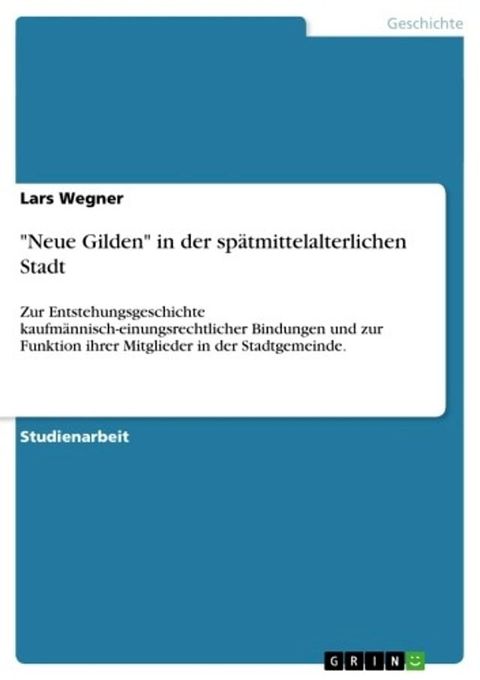 'Neue Gilden' in der sp&auml;tmittelalterlichen Stadt(Kobo/電子書)