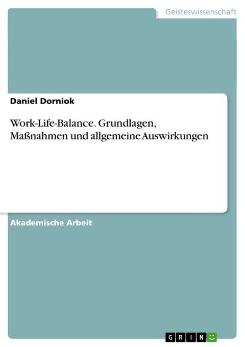 Work-Life-Balance. Grundlagen, Ma&szlig;nahmen und allgemeine Auswirkungen(Kobo/電子書)