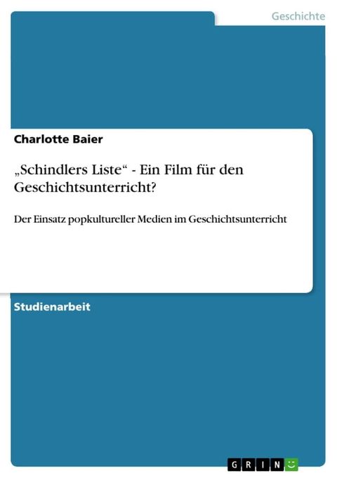 'Schindlers Liste' - Ein Film f&uuml;r den Geschichtsunterricht?(Kobo/電子書)