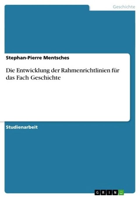 Die Entwicklung der Rahmenrichtlinien f&uuml;r das Fach Geschichte(Kobo/電子書)