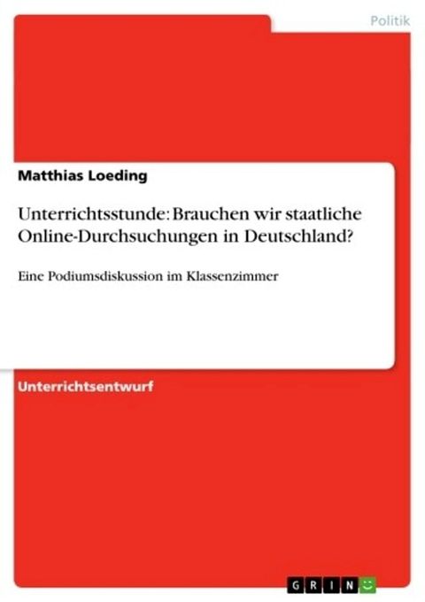 Unterrichtsstunde: Brauchen wir staatliche Online-Durchsuchungen in Deutschland?(Kobo/電子書)