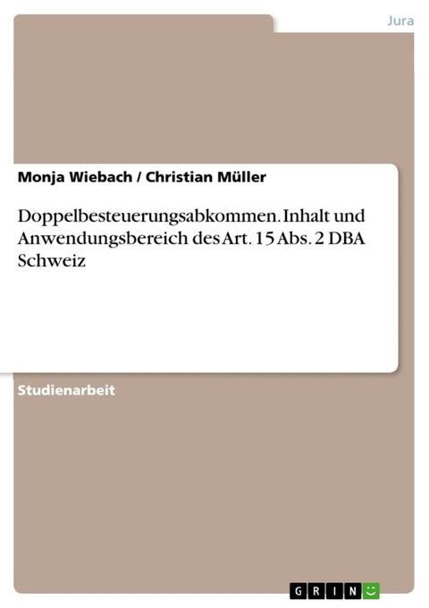 Doppelbesteuerungsabkommen. Inhalt und Anwendungsbereich des Art. 15 Abs. 2 DBA Schweiz(Kobo/電子書)