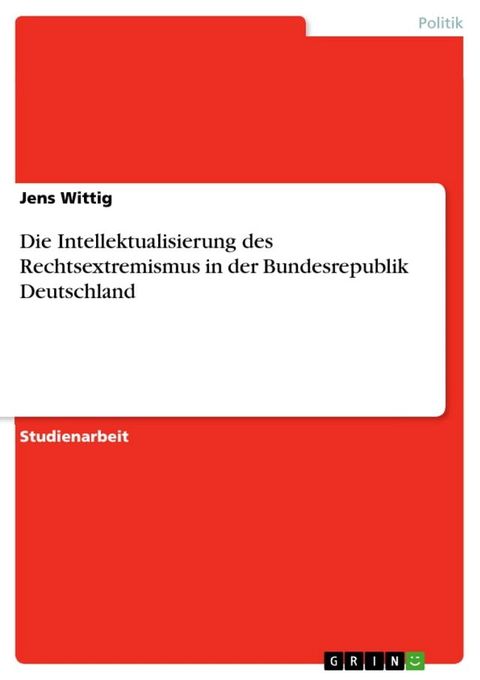 Die Intellektualisierung des Rechtsextremismus in der Bundesrepublik Deutschland(Kobo/電子書)