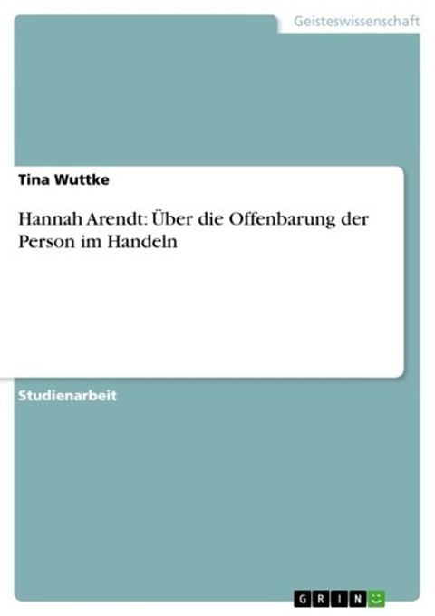 Hannah Arendt: &Uuml;ber die Offenbarung der Person im Handeln(Kobo/電子書)