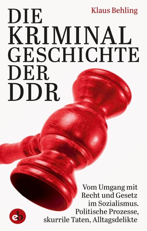 Die Kriminalgeschichte der DDR(Kobo/電子書)