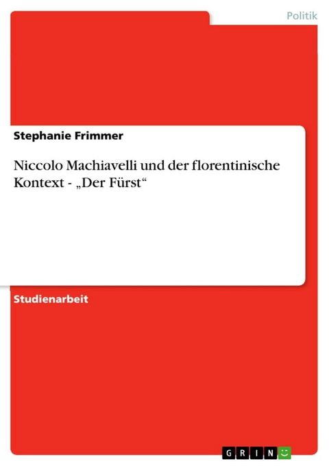 Niccolo Machiavelli und der florentinische Kontext - 'Der F&uuml;rst'(Kobo/電子書)