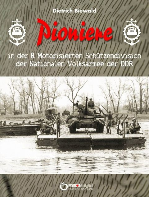 Pioniere in der 8. Motorisierten Schützendivision der Nationalen Volksarmee der DDR(Kobo/電子書)