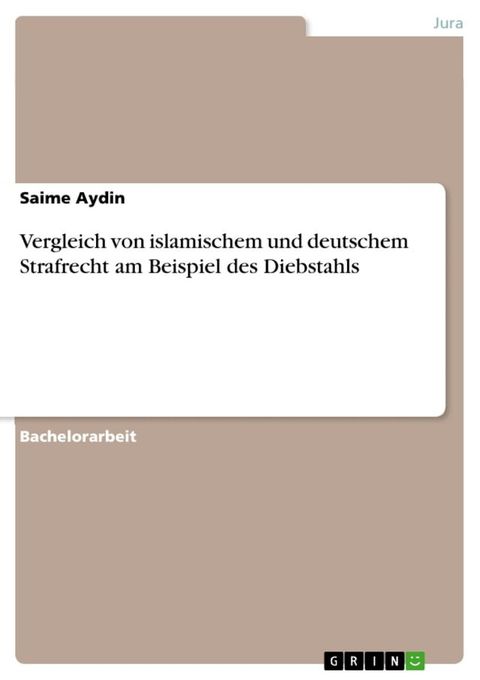 Vergleich von islamischem und deutschem Strafrecht am Beispiel des Diebstahls(Kobo/電子書)