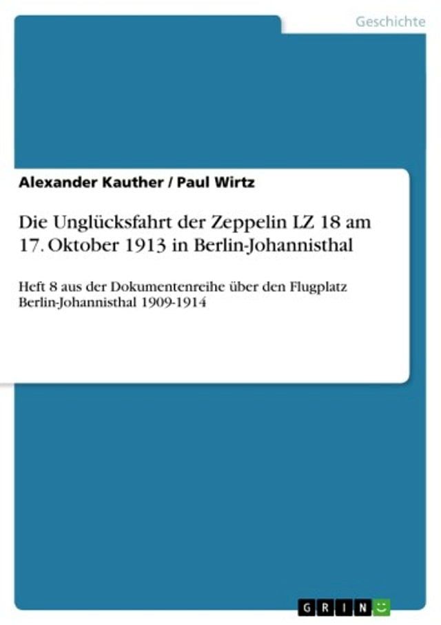  Die Unglücksfahrt der Zeppelin LZ 18 am 17. Oktober 1913 in Berlin-Johannisthal(Kobo/電子書)