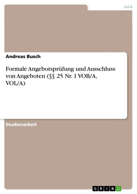 Formale Angebotsprüfung und Ausschluss von Angeboten (§§ 25 Nr. 1 VOB/A, VOL/A)(Kobo/電子書)