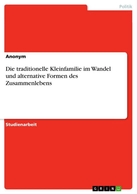 Die traditionelle Kleinfamilie im Wandel und alternative Formen des Zusammenlebens(Kobo/電子書)