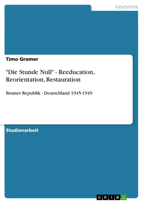 'Die Stunde Null' - Reeducation, Reorientation, Restauration(Kobo/電子書)