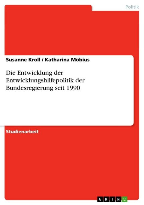 Die Entwicklung der Entwicklungshilfepolitik der Bundesregierung seit 1990(Kobo/電子書)