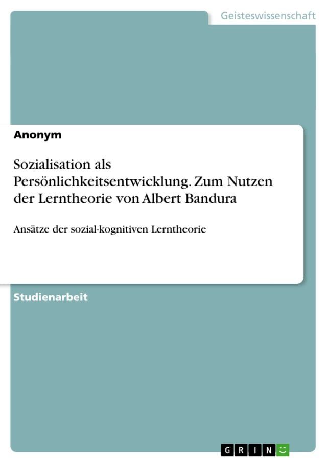  Sozialisation als Persönlichkeitsentwicklung. Zum Nutzen der Lerntheorie von Albert Bandura(Kobo/電子書)