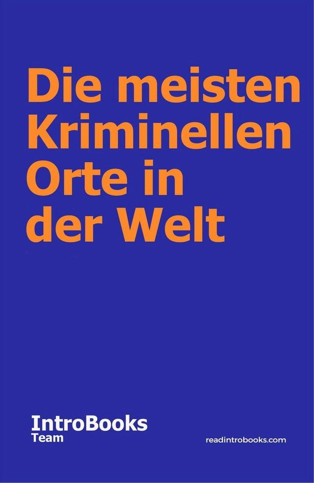  Die Meisten Kriminellen Orte in der Welt(Kobo/電子書)