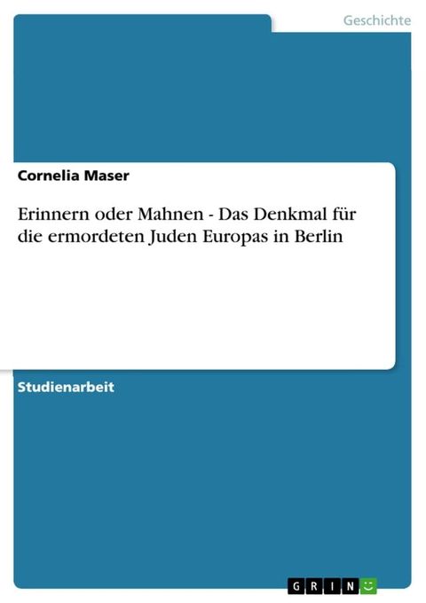 Erinnern oder Mahnen - Das Denkmal für die ermordeten Juden Europas in Berlin(Kobo/電子書)