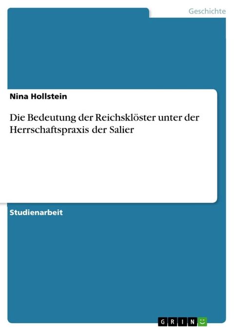 Die Bedeutung der Reichskl&ouml;ster unter der Herrschaftspraxis der Salier(Kobo/電子書)